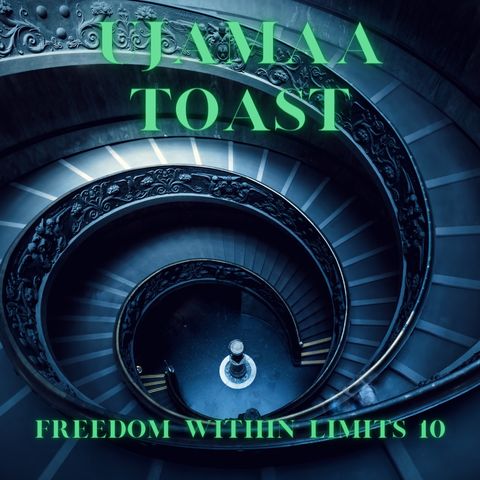 Ujamaa Toast - Freedom Within Limits 10