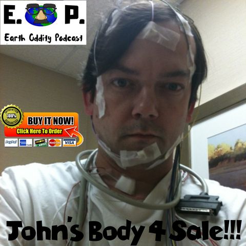 Earth Oddity 46: John's Body 4 Sale!!!