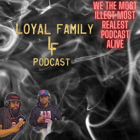 Loyal Family LF Podcast | EP.14 Focus ft Basir