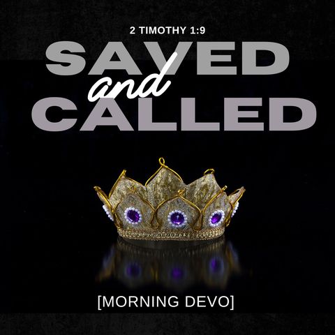 Saved and Called [Morning Devo]