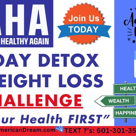 344 JOIN THE MAHA 30 Day Detox & Weight Loss Challenge NOW! Get Healthy, Feel Great & Make Money...Win Prizes, Be Held Accountable - DO IT!