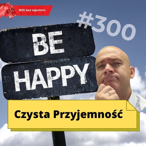 #300 Czysta przyjemność