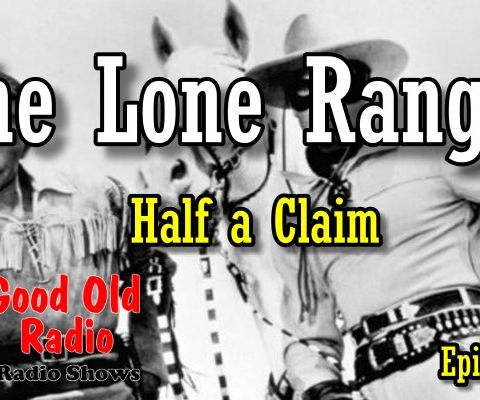 Lone Ranger, Half a Claim, 1938  | Good Old Radio #loneranger #ClassicRadio