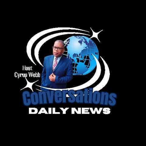 Tues. May 21st ~ Conversations Daily News with host Cyrus Webb / News Headlines / Daily News