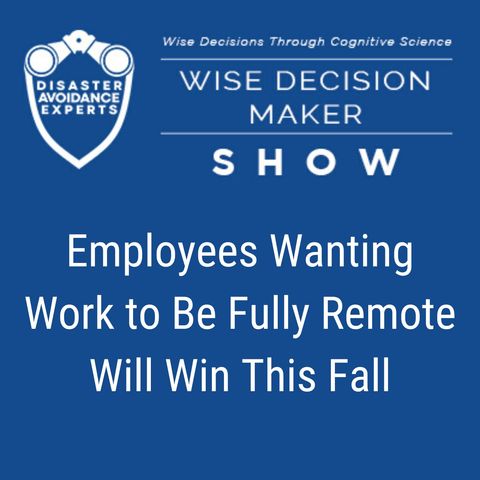 #73: Employees Wanting Work to Be Fully Remote Will Win This Fall
