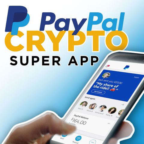 236. PayPal's Crypto Super App Coming Soon