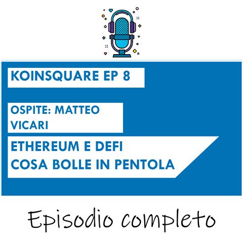 Ethereum e Defi, cosa bolle in pentola ft Matteo Vicari - EP 8 SEASON 2020