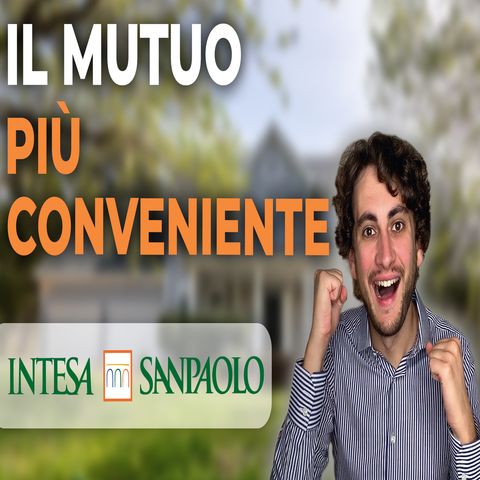 Migliore Mutuo Prima Casa | Mutuo Giovani Under 36 Intesa San Paolo