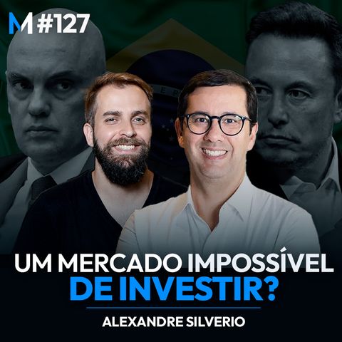 #127 | O BRASIL SE TORNARÁ um mercado NÃO INVESTÍVEL?