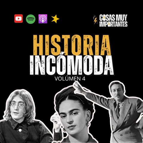 E150 • Historia incómoda. Volumen 4 • Cosas Muy Importantes