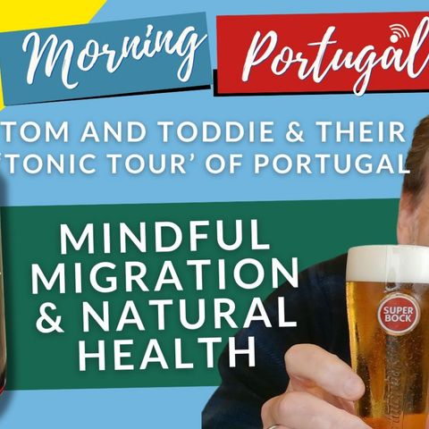 Mindful Migration Monday & Toddie's Tonic on Tour in Portugal on the GMP!