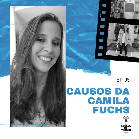 Ep 05 - Causos do Camila Fuchs