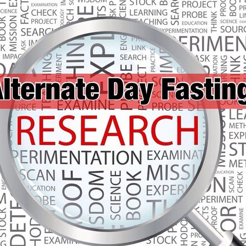 182 - Alternate Day Fasting Scientifically Superior