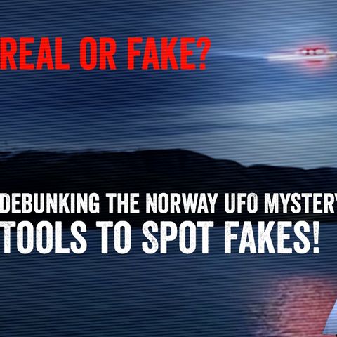 Debunking the Norway UFO Mystery – Tools to Spot Fakes!