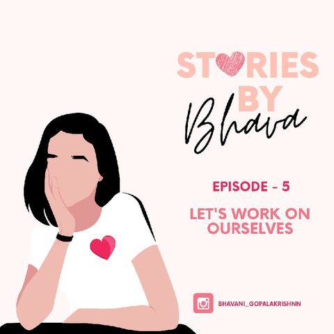 Episode 5 - Stories by Bhava❤️ - Let's work on ourselves