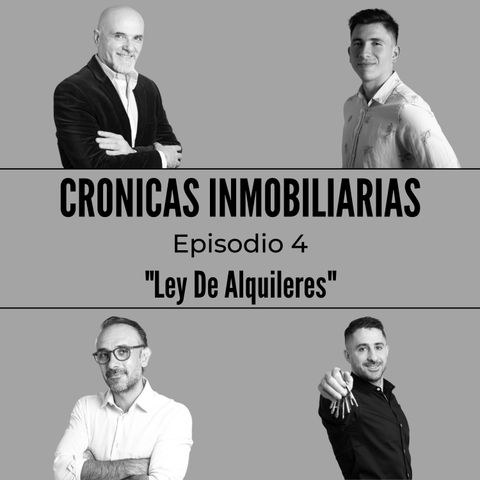 Podcast #4 Crónicas Inmobiliarias "Ley De Alquileres"