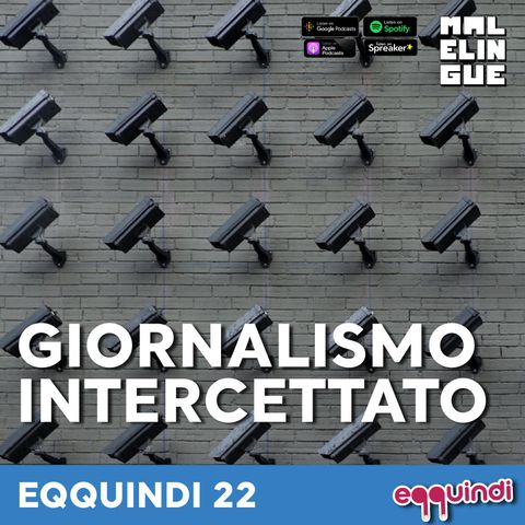 Eqquindi #22 - Giornalismo intercettato