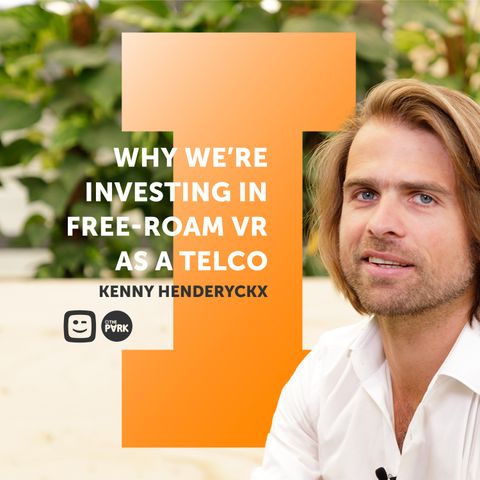 #11 Kenny Henderyckx: Why we’re investing in free-roam VR as a Telco