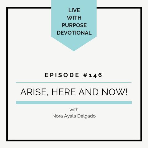 #146 Arise, Here and Now