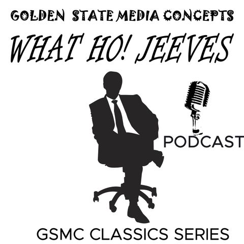 GSMC Classics: What Ho! Jeeves Episode 29: Thank You Jeeves Episode 3 Of 4