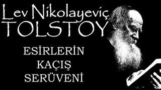 Esirlerin Kaçış Serüveni  Lev Nikolayeviç TOLSTOY sesli kitap tek parça