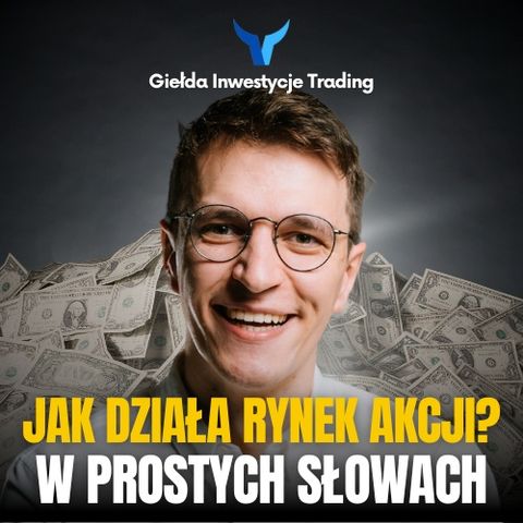 #18 Jak działa rynek akcji w prostych słowach?