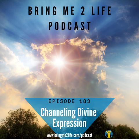 Channeling DIvine Expression Ep. 183