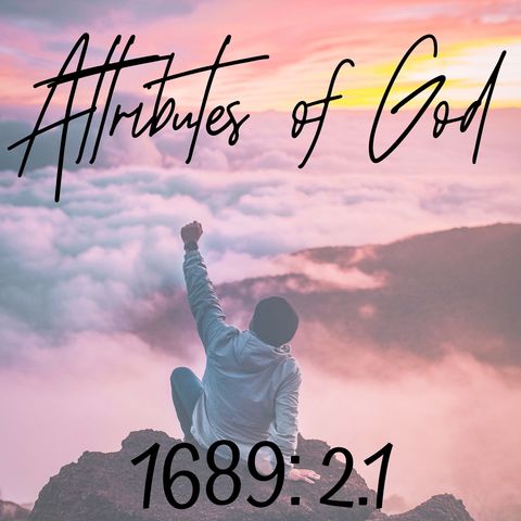 #34 2.1 1689: Attributes of God