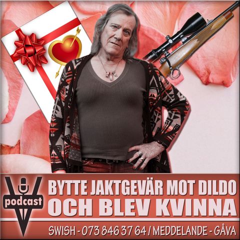 BYTTE JAKTGEVÄR MOT DILDO OCH BLEV KVINNA