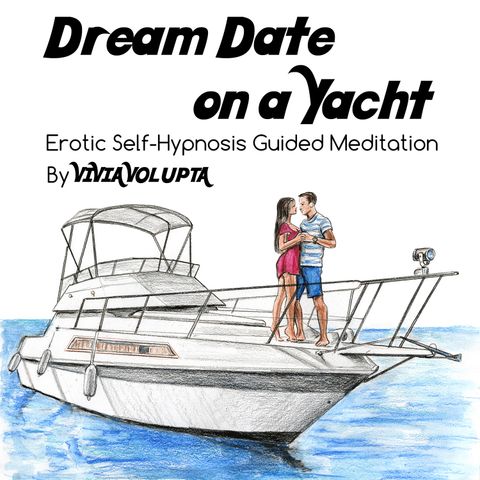 Dream Date on a Yacht - Erotic Self-Hypnosis Guided Meditation Adult Bedtime Fantasy
