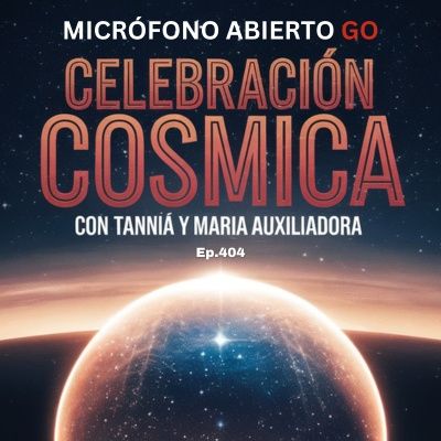 Celebración Cósmica: Preguntas a María Auxiliadora y Cumpleaños de Tannia! Ep 404