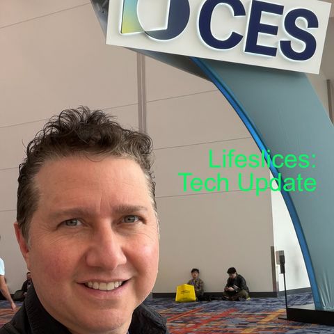 Lifeslices: CES Tech Update