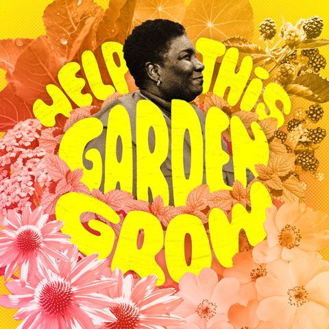 Episode 1 - Help This Garden Grow