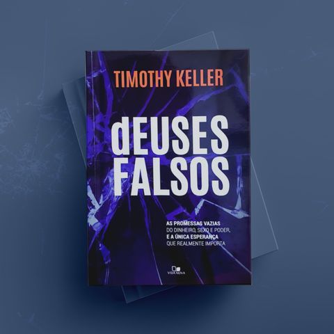 521: Deuses falsos – Timothy Keller – Literário 046