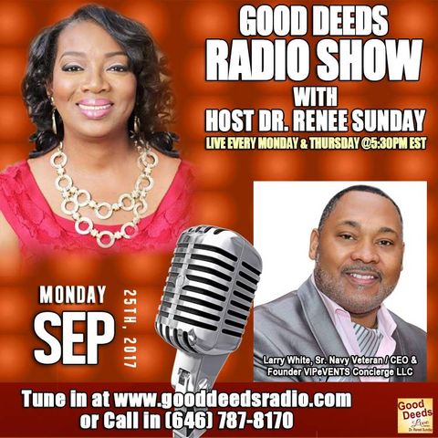 Larry White, Sr. Navy Veteran : CEO & Founder VIPeVENTS Concierge, LLC by Good Deeds | Motivation Podcasts