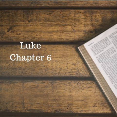 Luke chapter 6 part 2 / Jan 17th / 2024 / lap 1