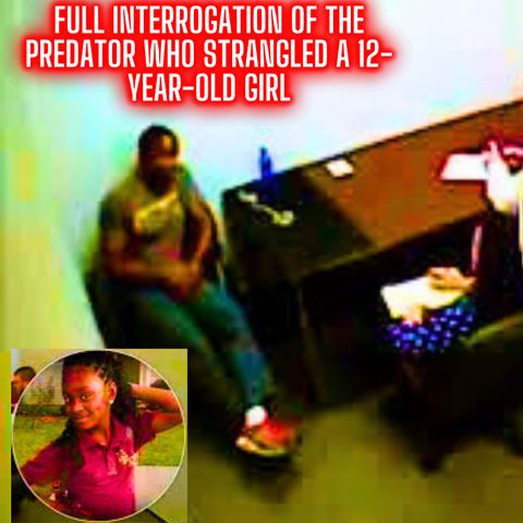 Full Police Interrogation of the Predator Who Strangled a 12-Year-Old Girl