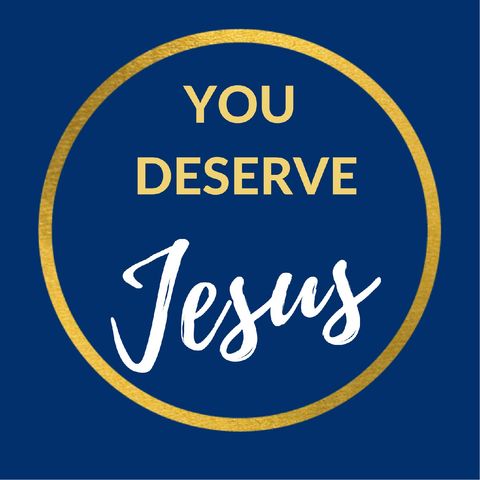 You Deserve Jesus - Podcast Trailer & Host Intro