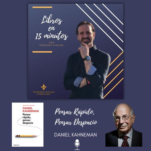Podcast: Libros en 15 minutos - Episodio # 1 / T.2 - Pensar rápido, pensar despacio de Daniel Kahneman