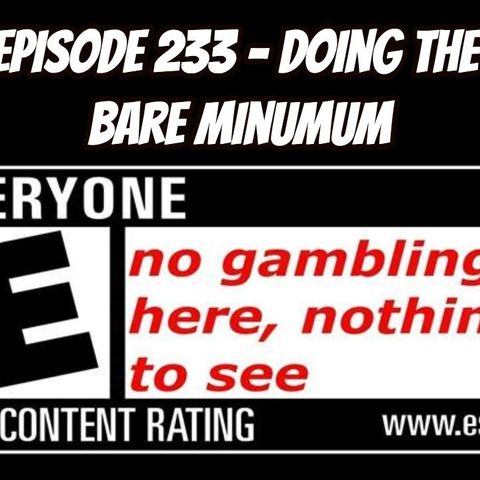 Episode 233 - Doing the Bare Minimum