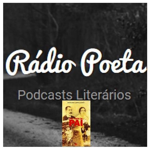 Rádio Poeta - Por Parte de Pai (5ª Parte) - Bartolomeu Campos Queirós