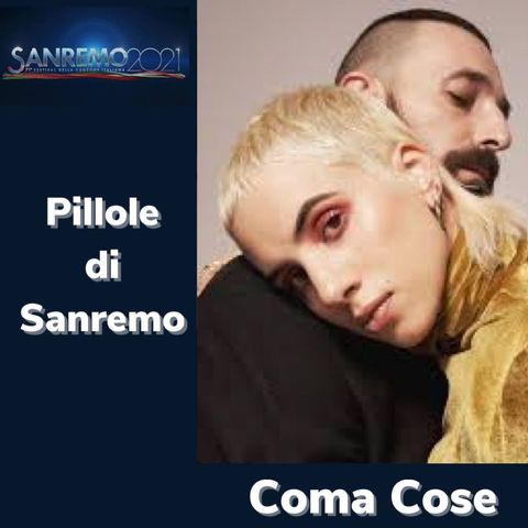 Pillole di Sanremo - Ep. 18: Coma_Cose