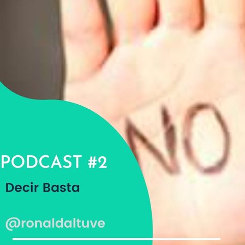 Episodio #2  Decir basta  por Ronald Altuve