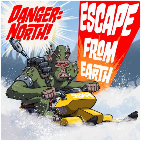 'Danger: North! Escape from Earth' preview