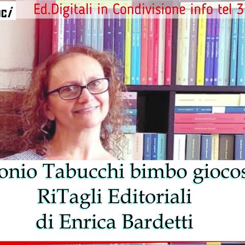 Tabucchi bimbo giocoso - RiTagli Editoriali di Enrica Bardetti