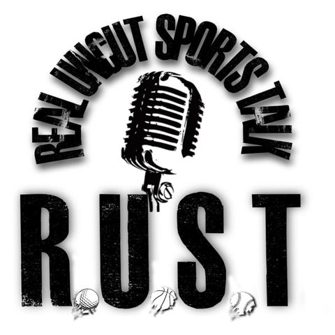 R.U.S.T Real Uncut Sports Talk Episode 6