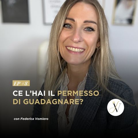 Ep # 8 - Ce l'hai il permesso di guadagnare?