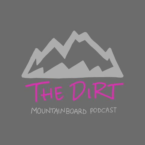 The Dirt Mountainboard Podcast - Ep 78 South coast mountainboarding - A pinch and a wrinkle