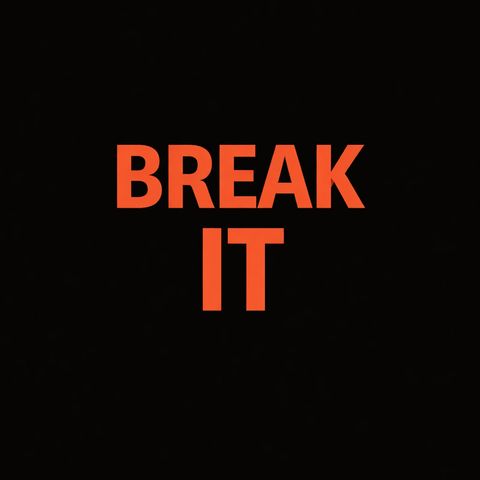 Break it