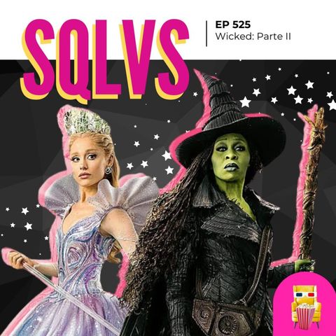 EP 525 - Wicked: Parte II